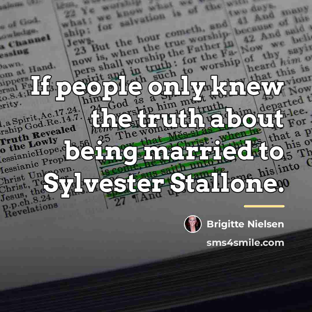 “If people only knew the truth about being married to…” quote by Brigitte Nielsen