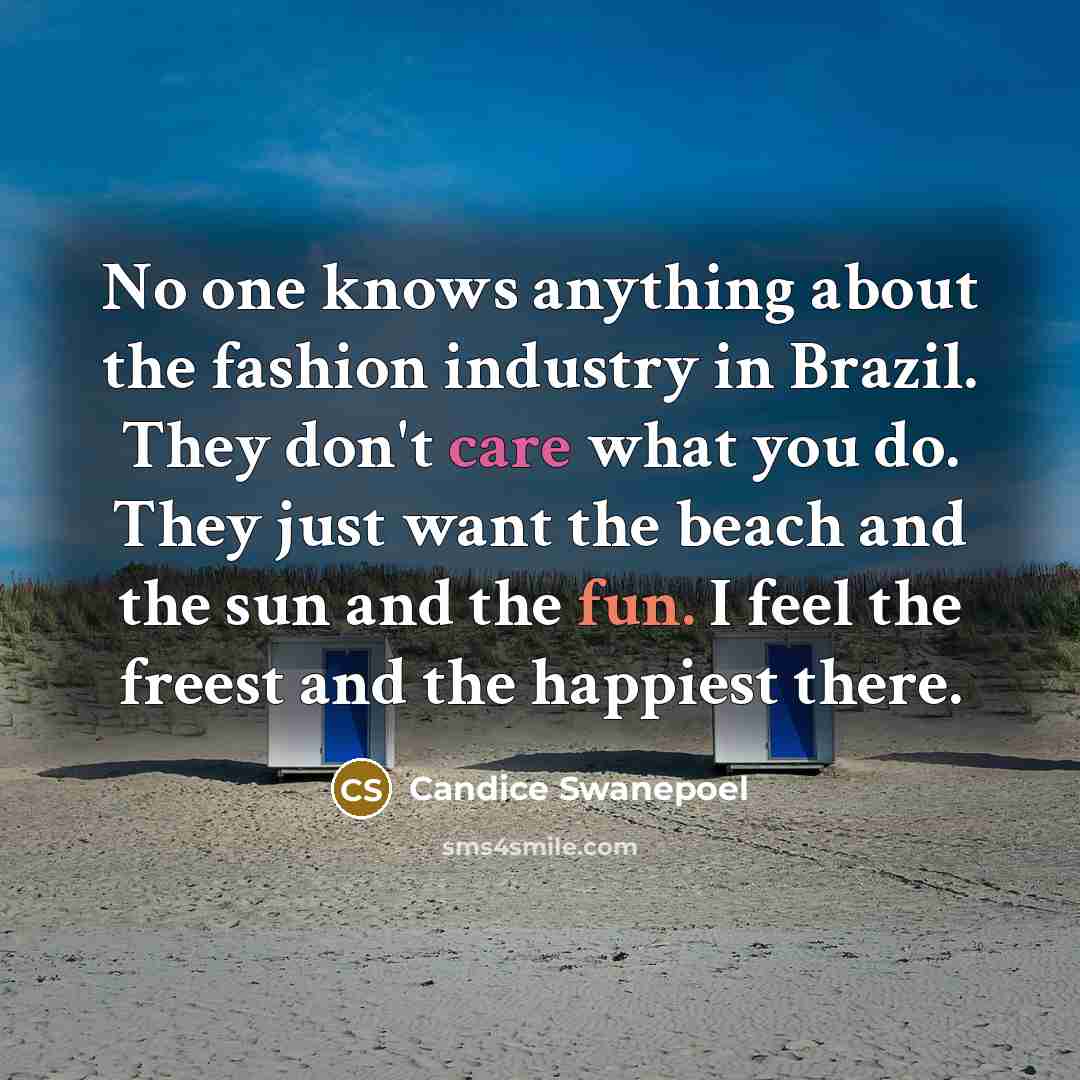 “No one knows anything about the fashion industry in Brazil.…” quote by Candice Swanepoel