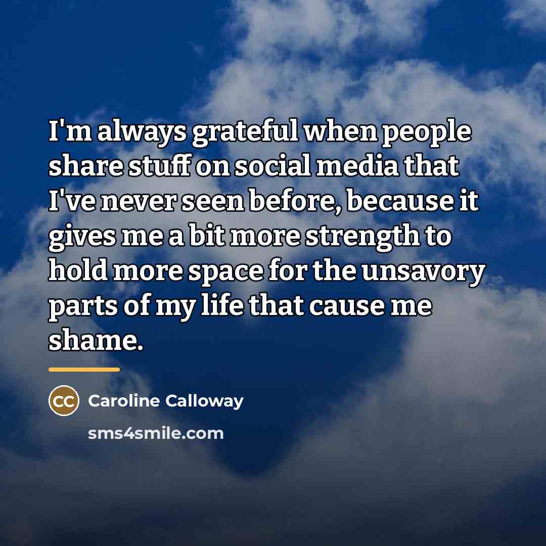 “I'm always grateful when people share stuff on social media…” quote by Caroline Calloway