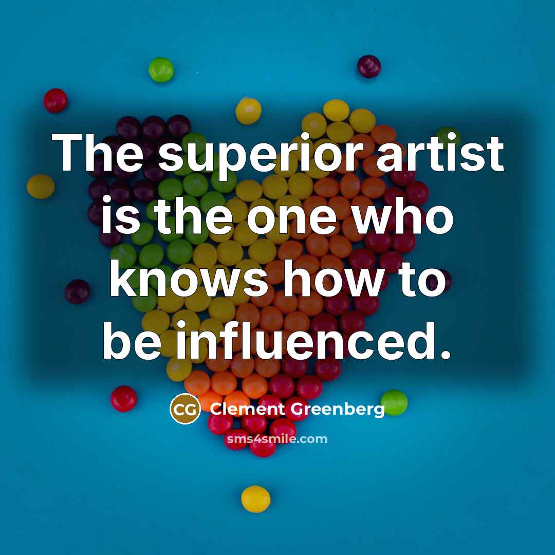 “The superior artist is the one who knows how to…” quote by Clement Greenberg