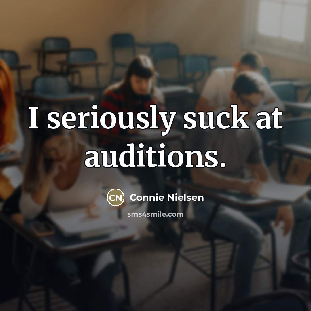 “I seriously suck at auditions.…” quote by Connie Nielsen