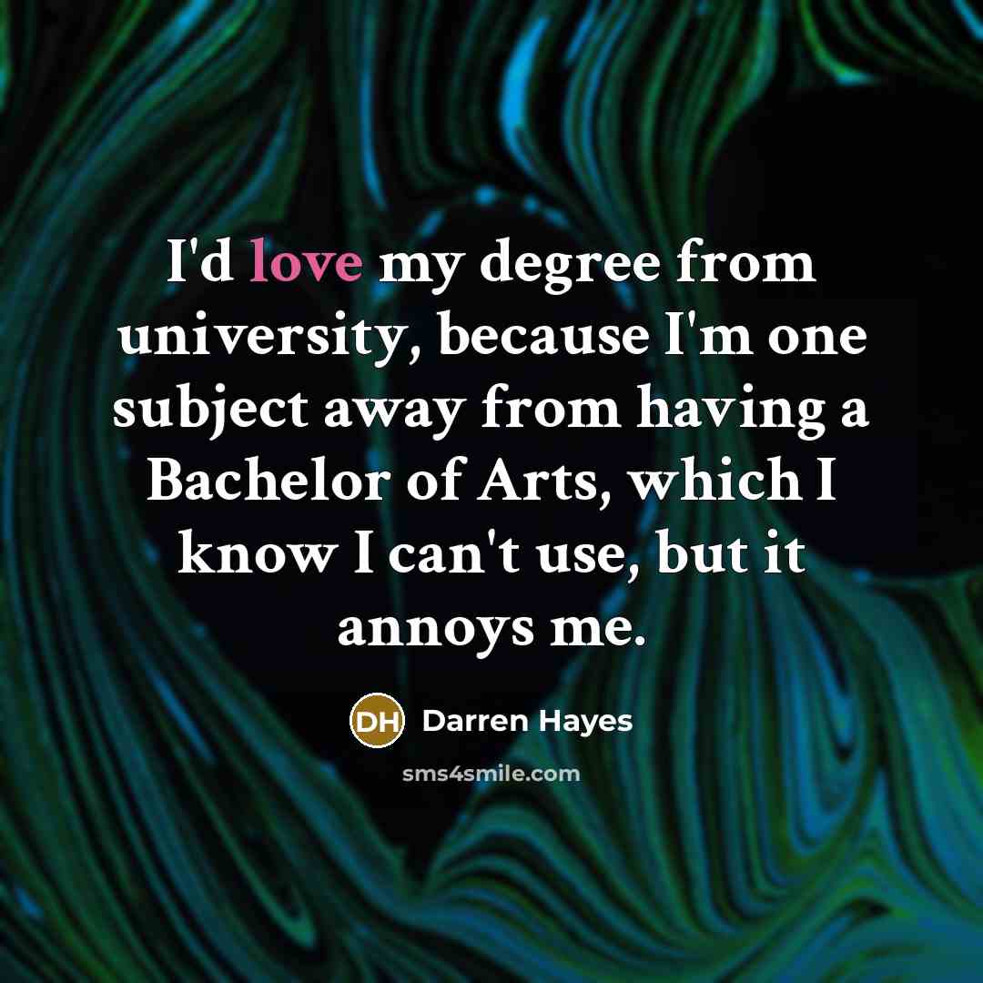 “I'd love my degree from university, because I'm one subject…” quote by Darren Hayes