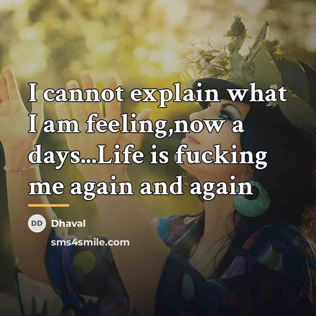 “I cannot explain what I am feeling,now a days...Life is…” quote by Dhaval