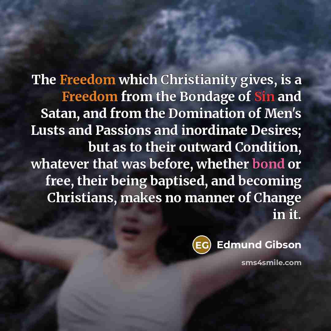 “The Freedom which Christianity gives, is a Freedom from the…” quote by Edmund Gibson