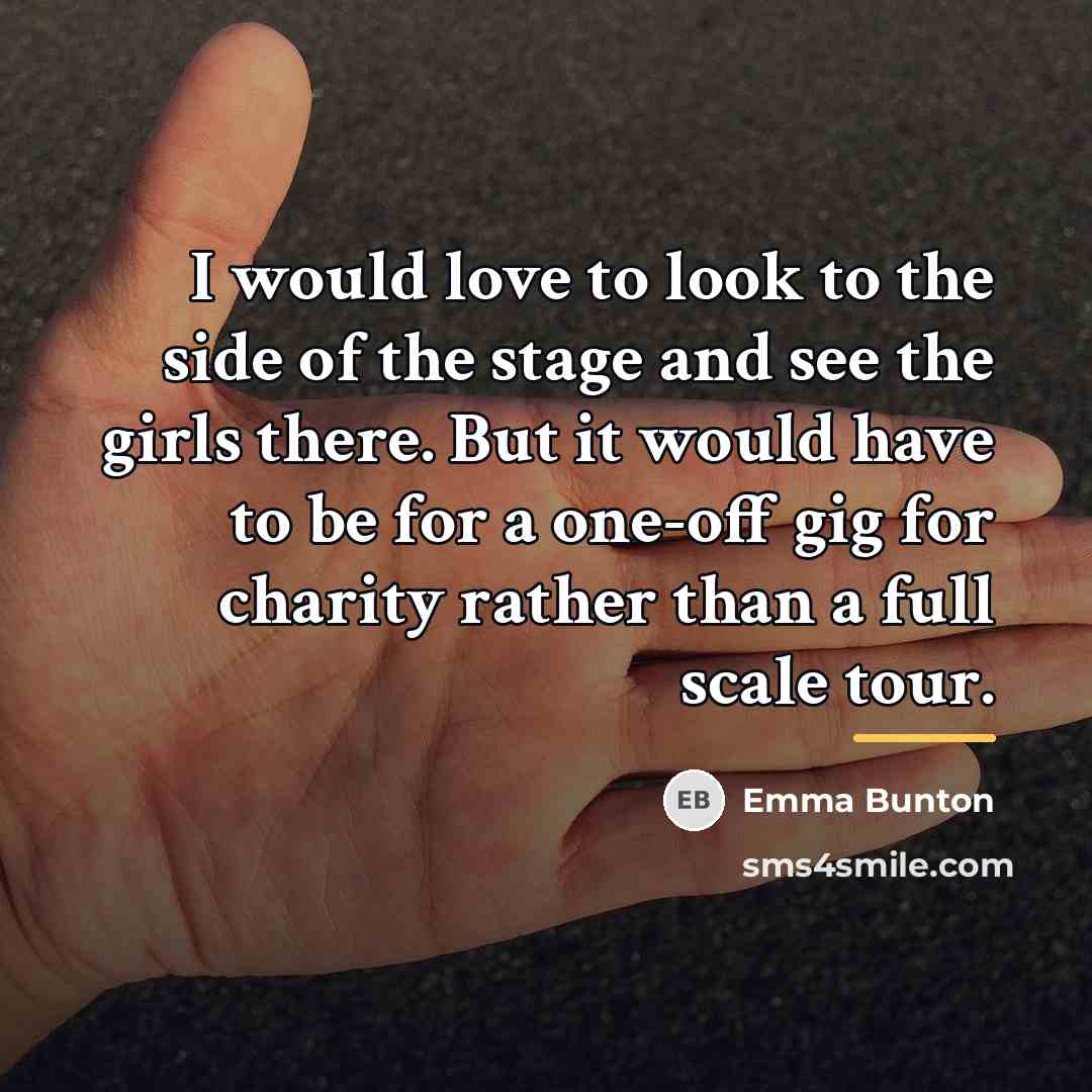 “I would love to look to the side of the…” quote by Emma Bunton