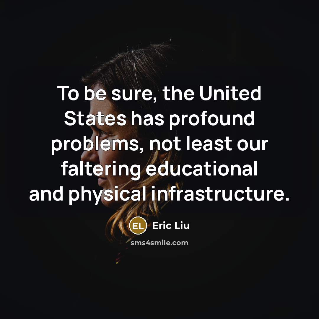“To be sure, the United States has profound problems, not…” quote by Eric Liu