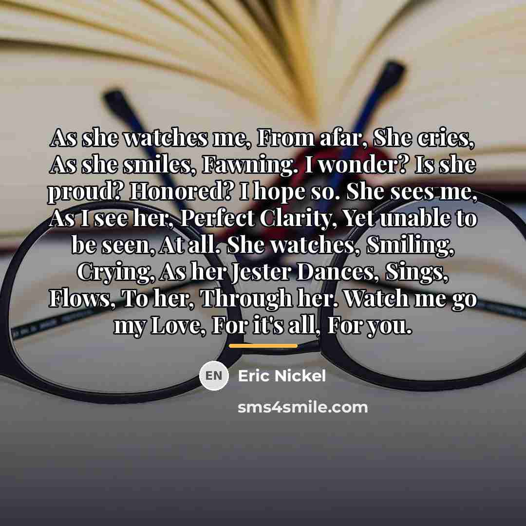 “As she watches me, From afar, She cries, As she…” quote by Eric Nickel