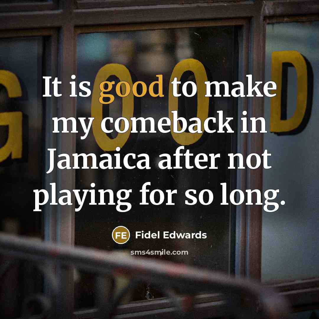“It is good to make my comeback in Jamaica after…” quote by Fidel Edwards