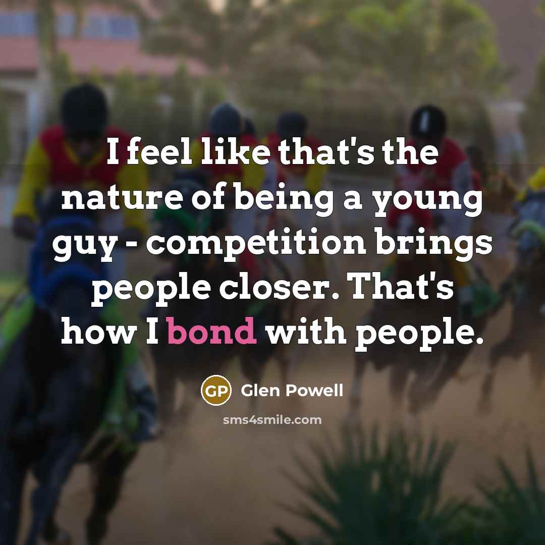 “I feel like that's the nature of being a young…” quote by Glen Powell