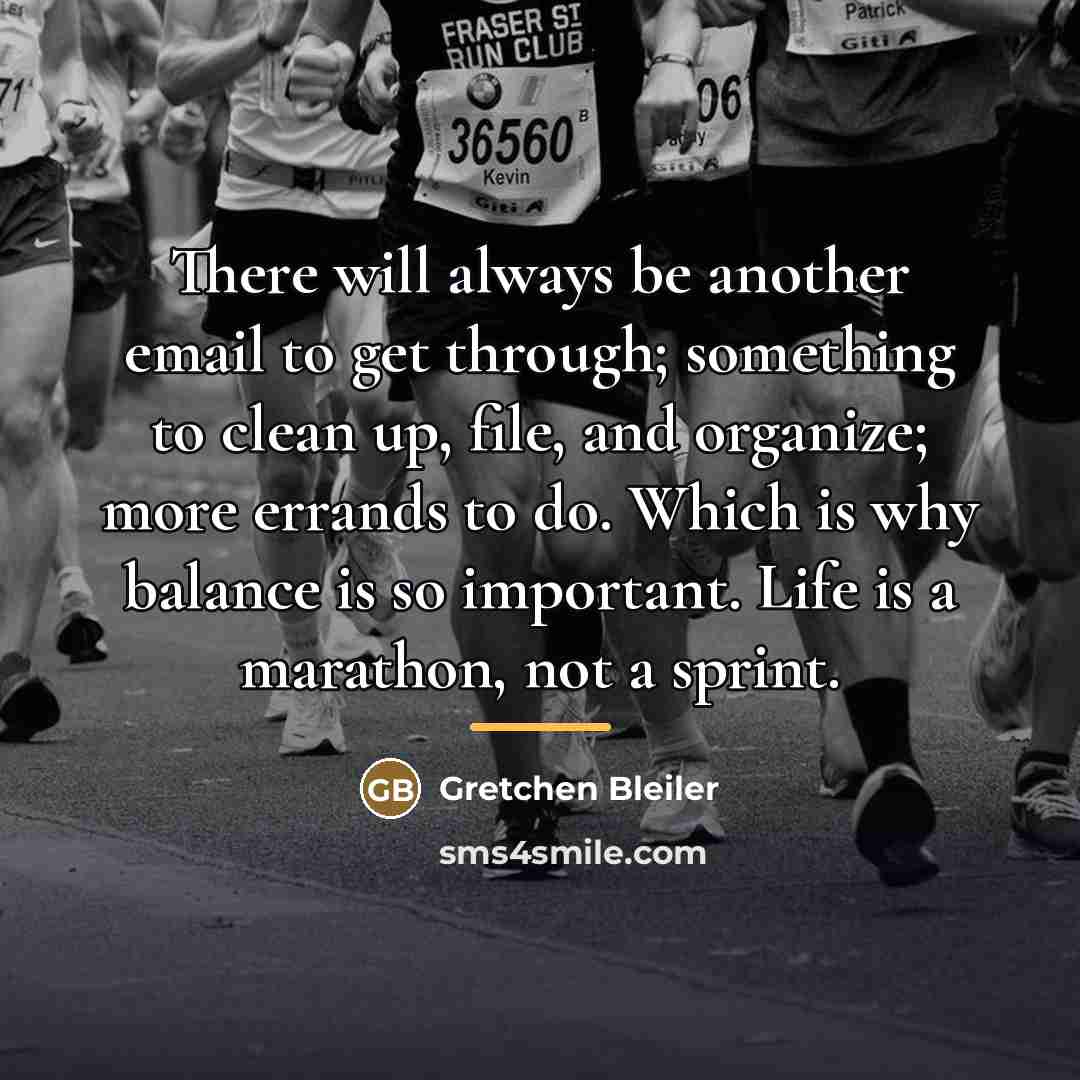 “There will always be another email to get through; something…” quote by Gretchen Bleiler