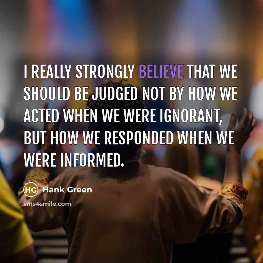 “I really strongly believe that we should be judged not…” quote by Hank Green