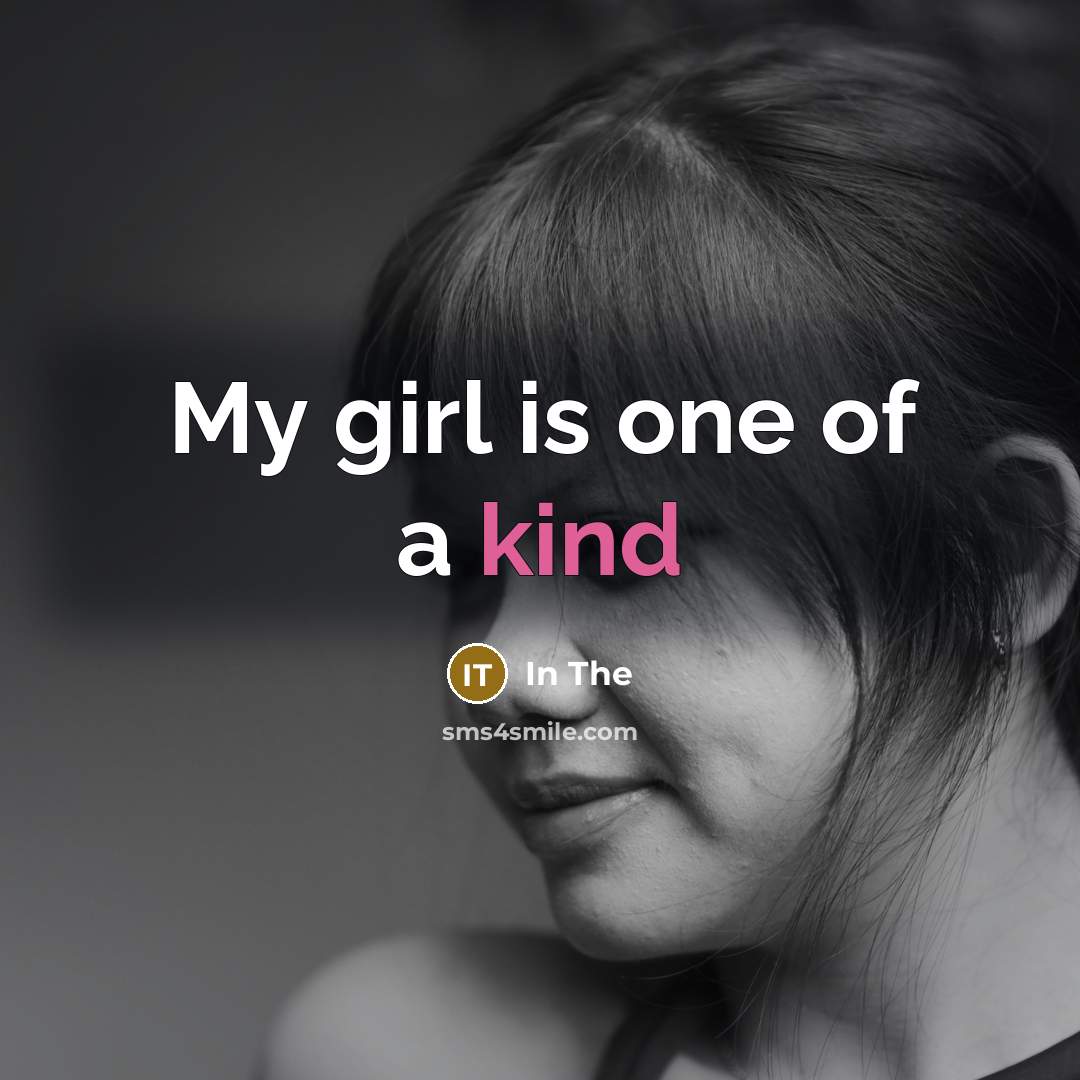 “My girl is one of a kind” quote by In The