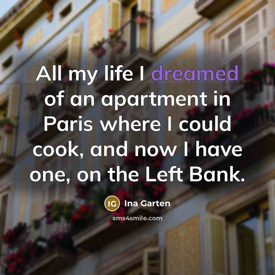 “All my life I dreamed of an apartment in Paris…” quote by Ina Garten