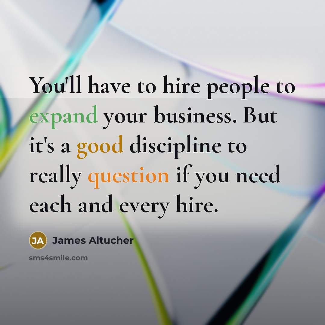 “You'll have to hire people to expand your business. But…” quote by James Altucher