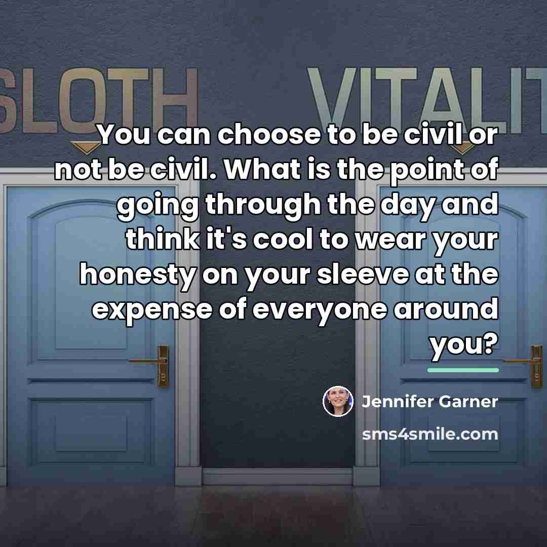 “You can choose to be civil or not be civil.…” quote by Jennifer Garner