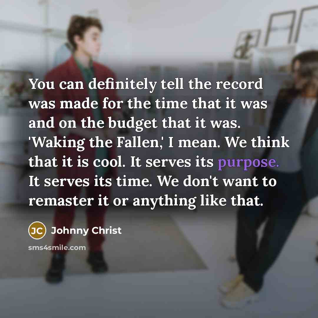 “You can definitely tell the record was made for the…” quote by Johnny Christ