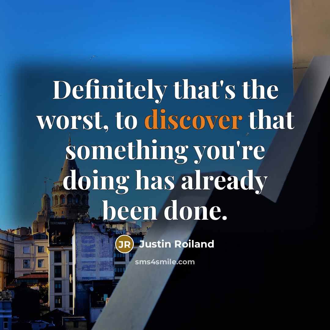 “Definitely that's the worst, to discover that something you're doing…” quote by Justin Roiland