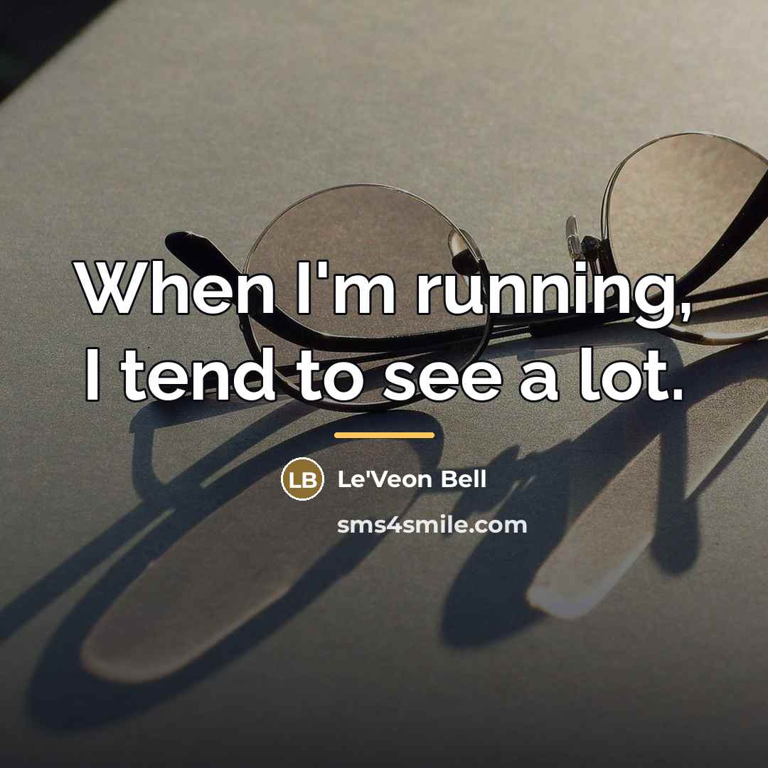 “When I'm running, I tend to see a lot.…” quote by Le'Veon Bell