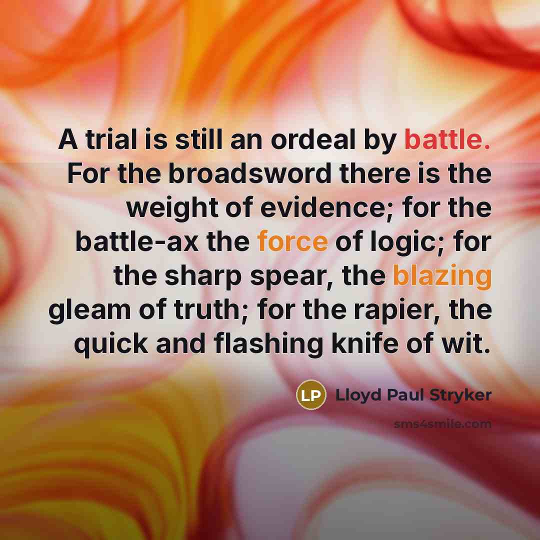 “A trial is still an ordeal by battle. For the…” quote by Lloyd Paul Stryker