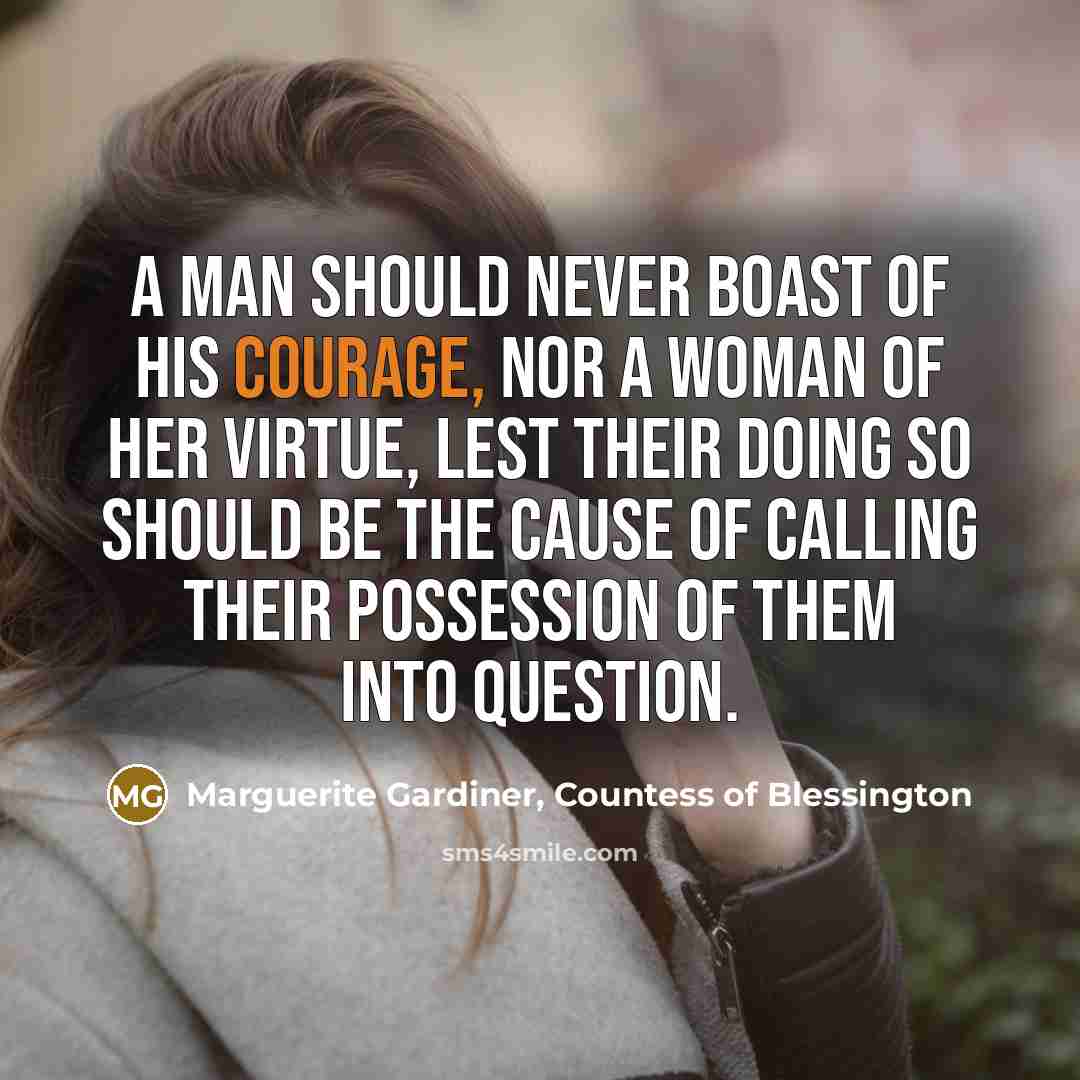 “A man should never boast of his courage, nor a…” quote by Marguerite Gardiner, Countess of Blessington