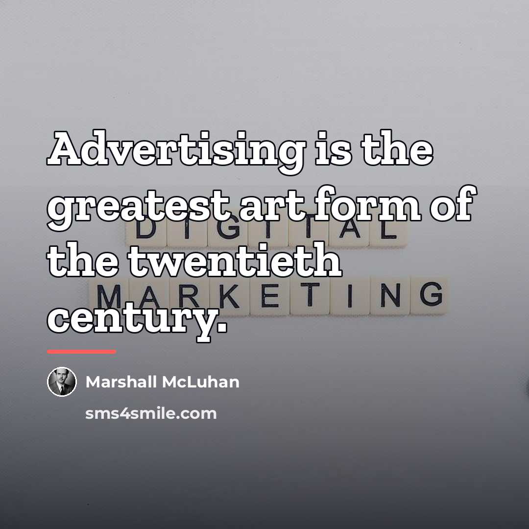 “Advertising is the greatest art form of the twentieth century.…” quote by Marshall McLuhan