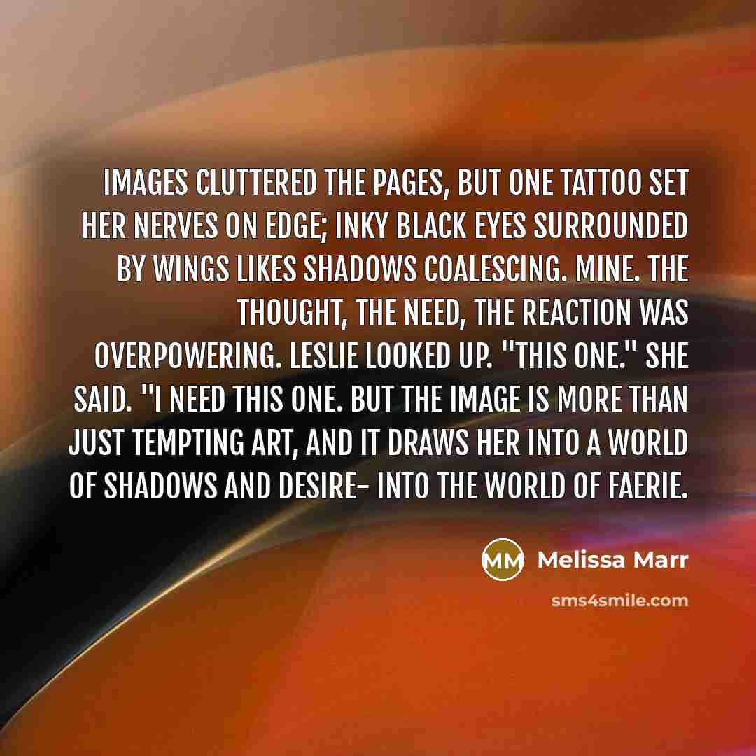 “Images cluttered the pages, but one tattoo set her nerves…” quote by Melissa Marr