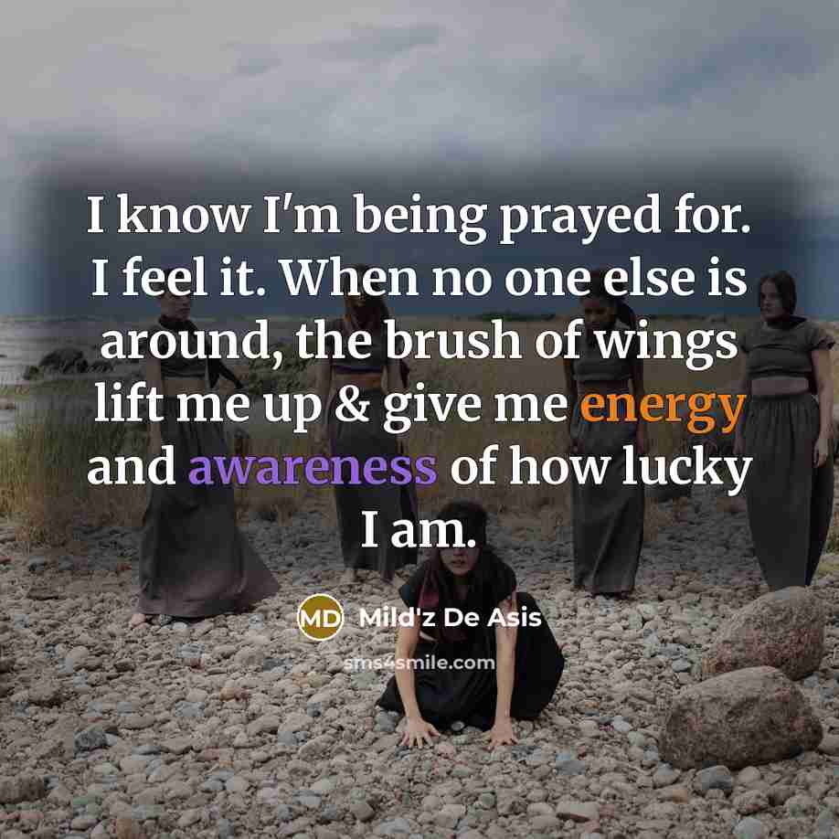 “I know I'm being prayed for. I feel it. When…” quote by Mild'z De Asis