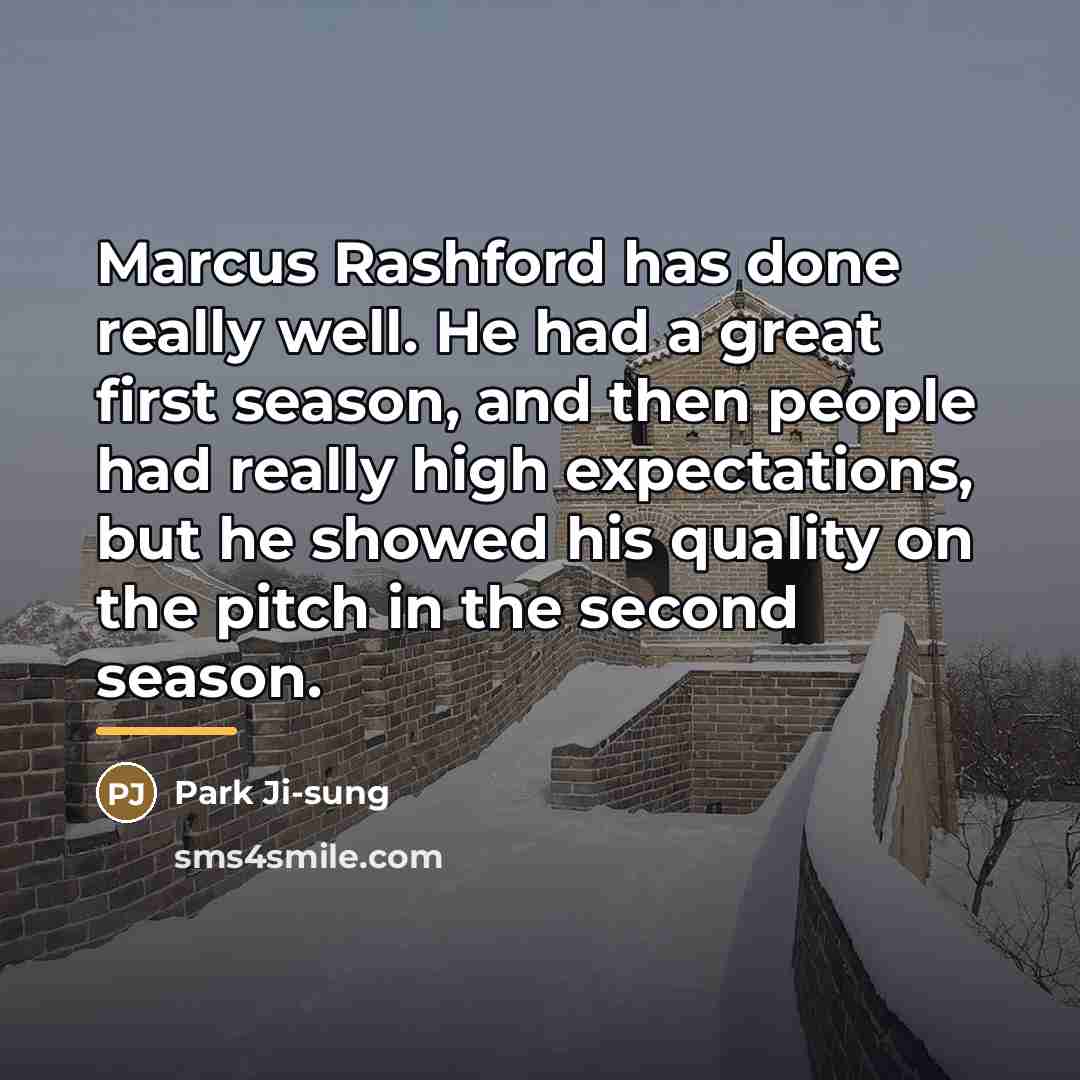 “Marcus Rashford has done really well. He had a great…” quote by Park Ji-sung