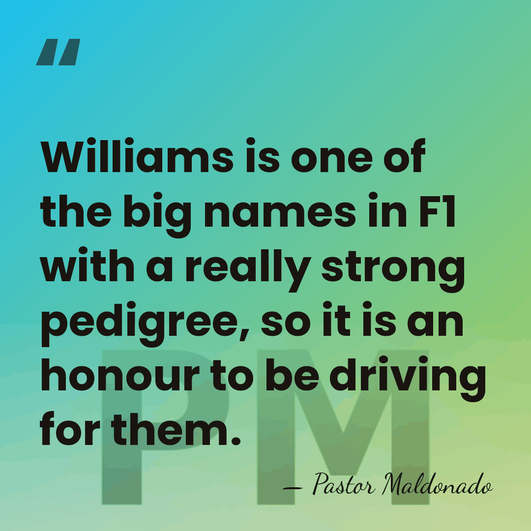 Williams is one of the big names in F1 with a really&hellip; - Pastor Maldonado