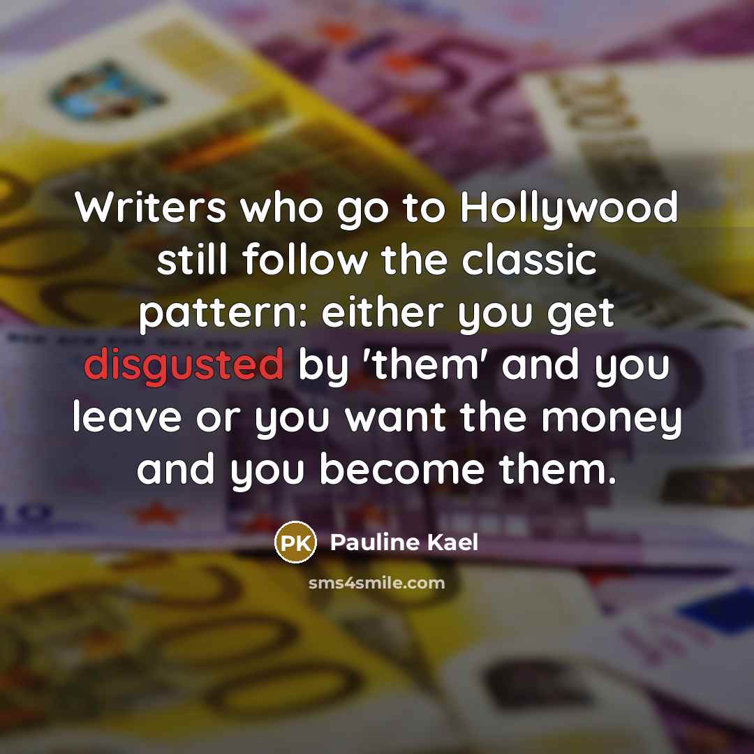 “Writers who go to Hollywood still follow the classic pattern:…” quote by Pauline Kael