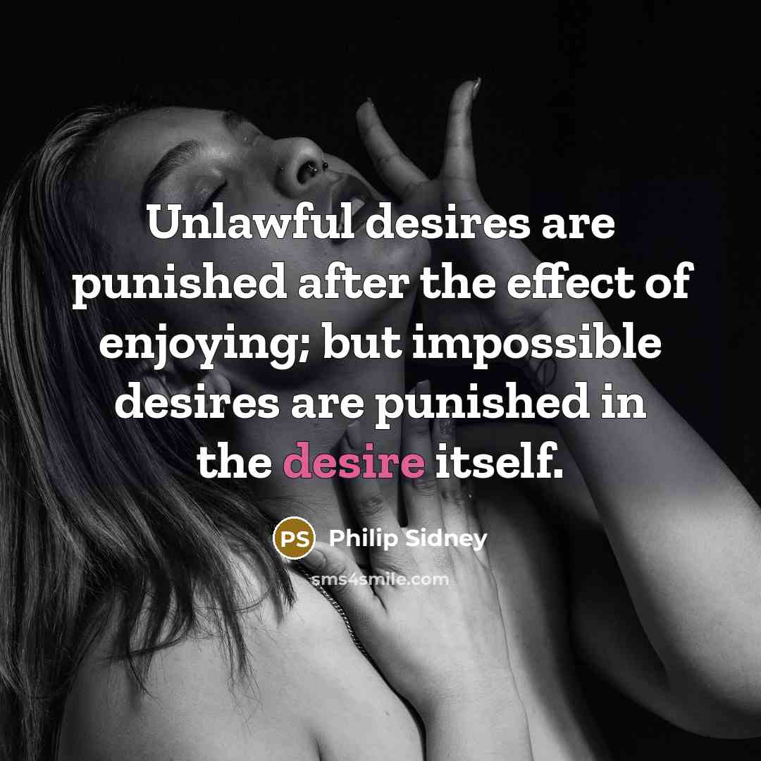 “Unlawful desires are punished after the effect of enjoying; but…” quote by Philip Sidney
