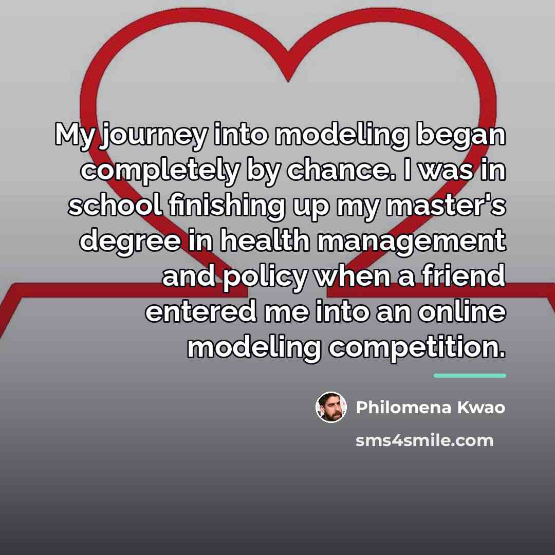 “My journey into modeling began completely by chance. I was…” quote by Philomena Kwao