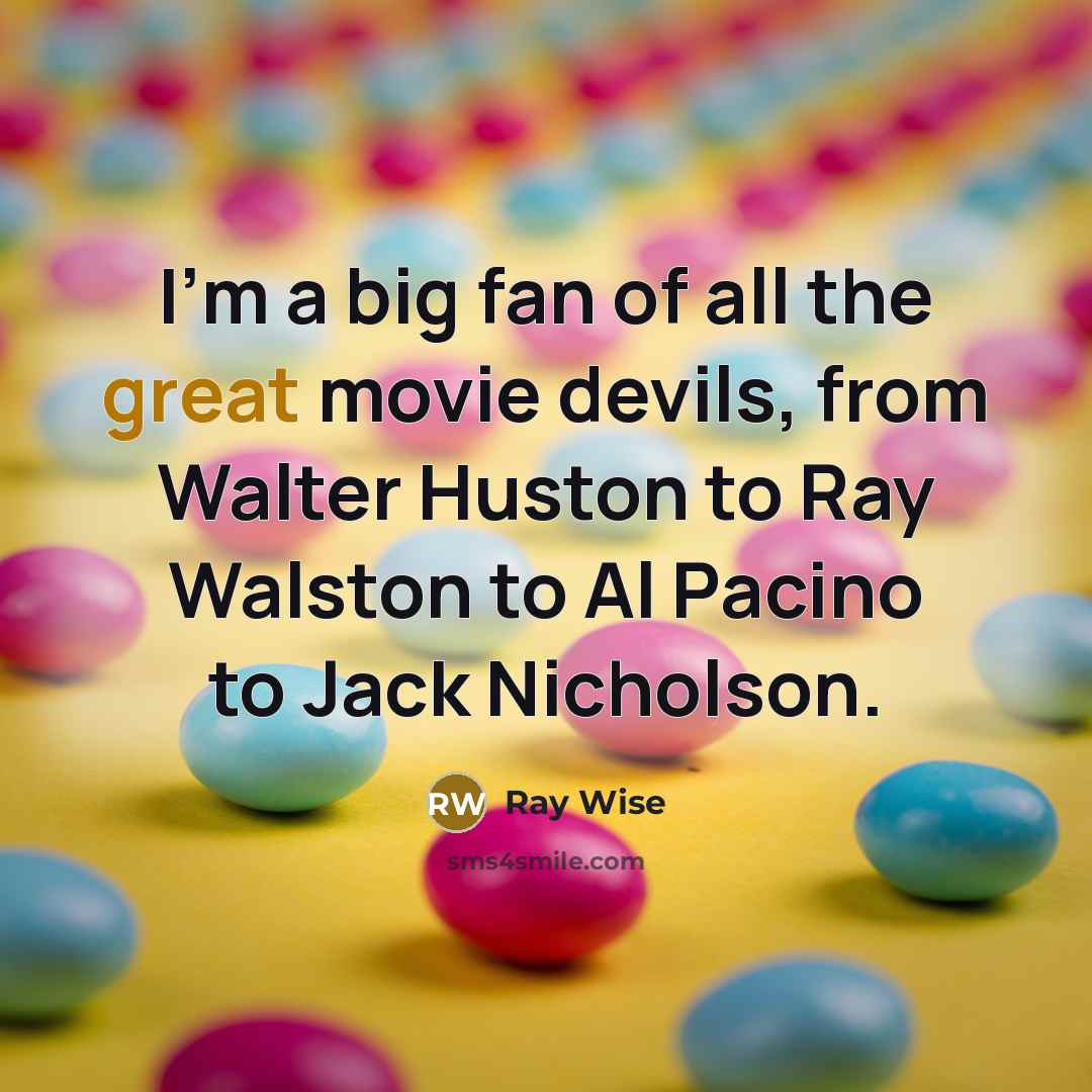 “I'm a big fan of all the great movie devils,…” quote by Ray Wise