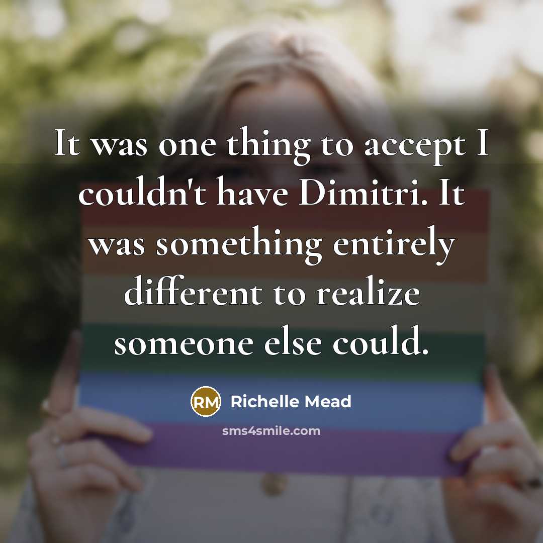 “It was one thing to accept I couldn't have Dimitri.…” quote by Richelle Mead