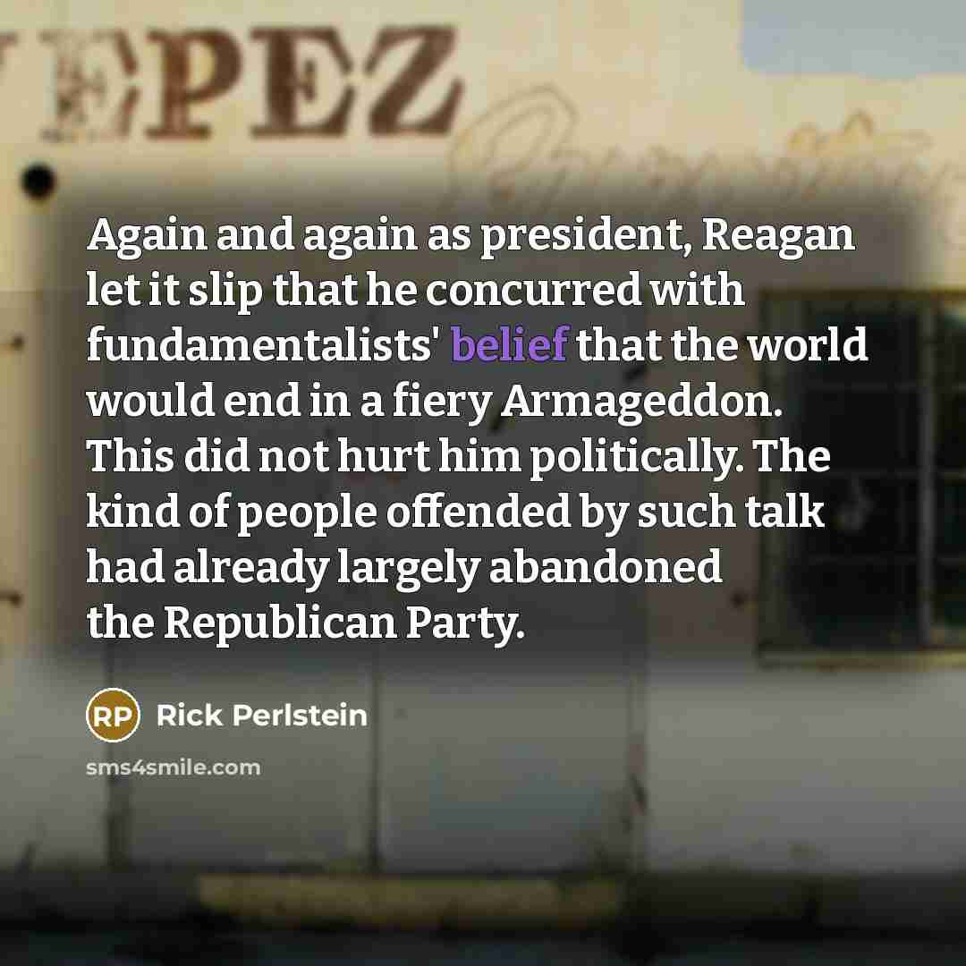 “Again and again as president, Reagan let it slip that…” quote by Rick Perlstein