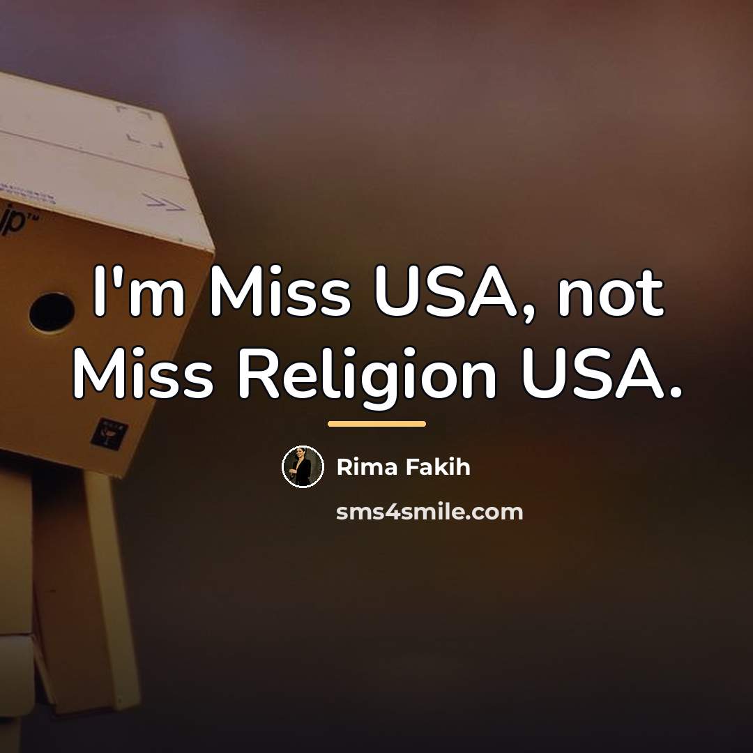 “I'm Miss USA, not Miss Religion USA.…” quote by Rima Fakih
