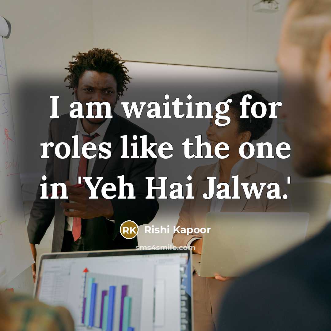 “I am waiting for roles like the one in 'Yeh…” quote by Rishi Kapoor