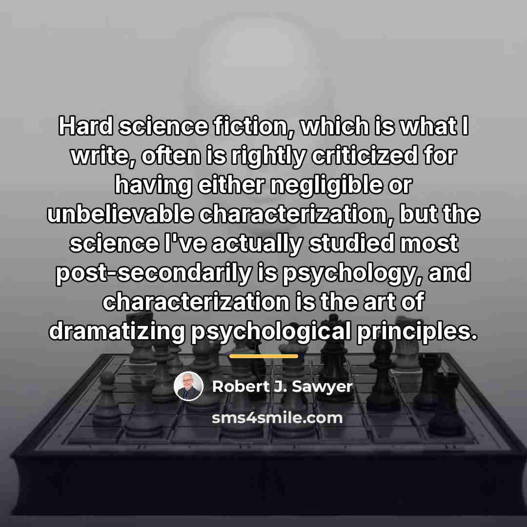 “Hard science fiction, which is what I write, often is…” quote by Robert J. Sawyer