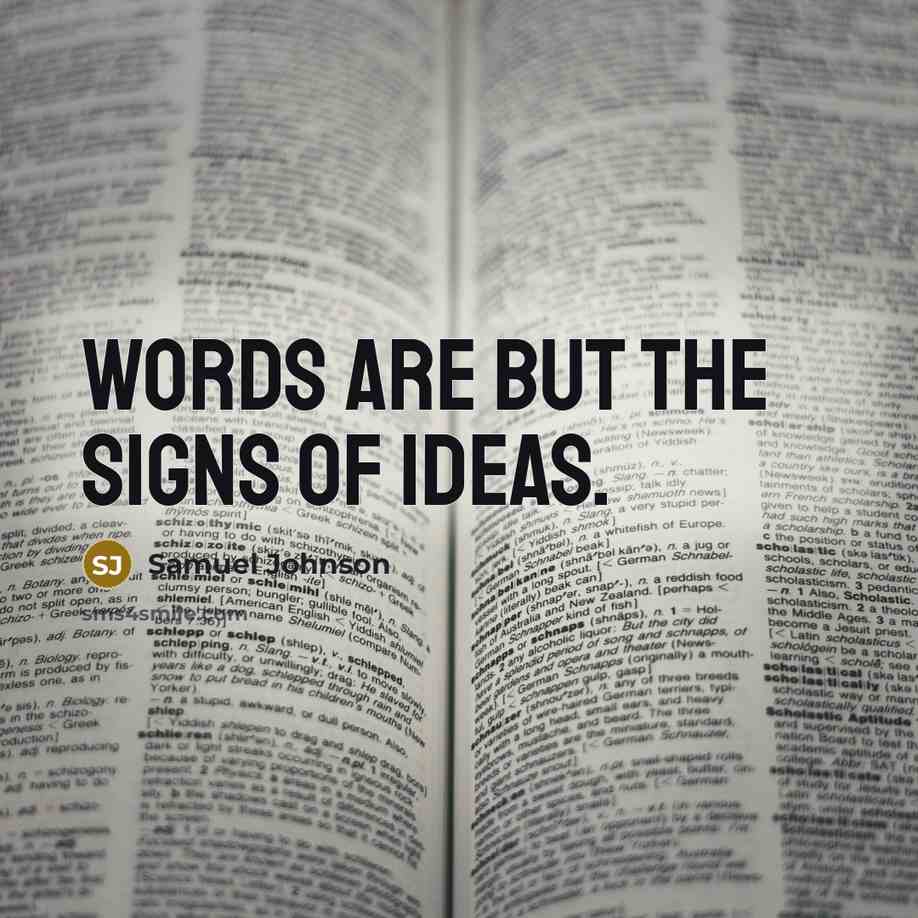 “Words are but the signs of ideas.…” quote by Samuel Johnson