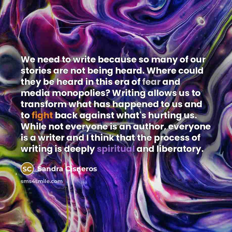 “We need to write because so many of our stories…” quote by Sandra Cisneros