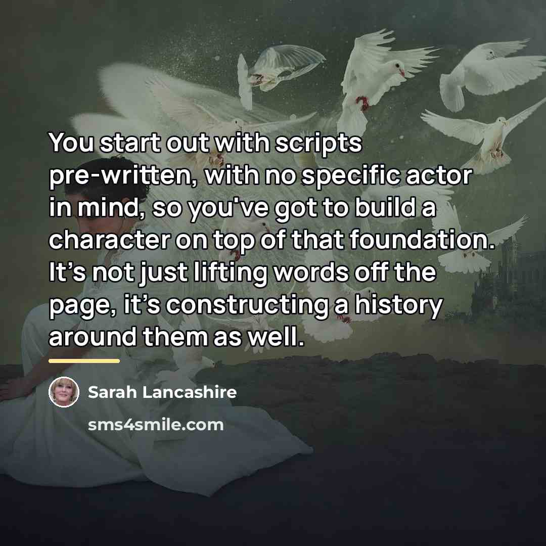 “You start out with scripts pre-written, with no specific actor…” quote by Sarah Lancashire