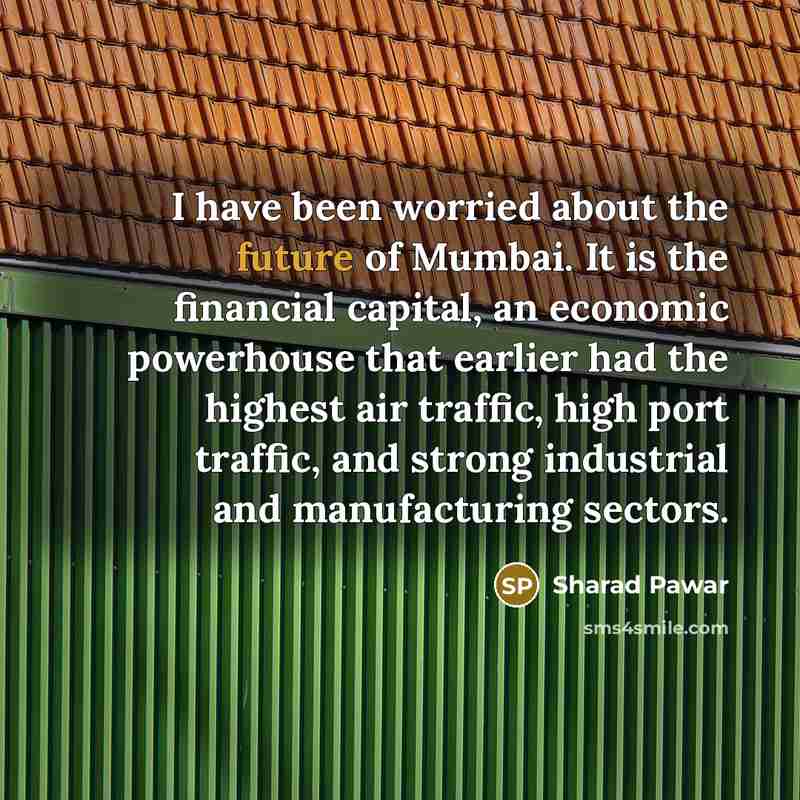 “I have been worried about the future of Mumbai. It…” quote by Sharad Pawar