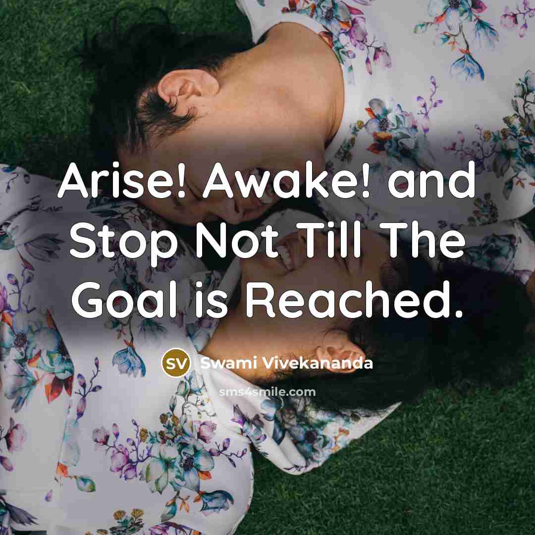 “Arise! Awake! and Stop Not Till The Goal is Reached.…” quote by Swami Vivekananda