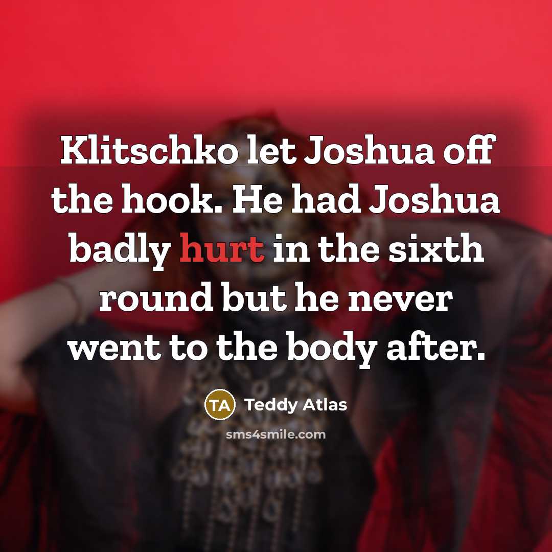 “Klitschko let Joshua off the hook. He had Joshua badly…” quote by Teddy Atlas