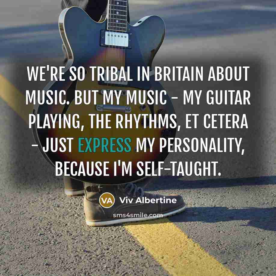 “We're so tribal in Britain about music. But my music…” quote by Viv Albertine