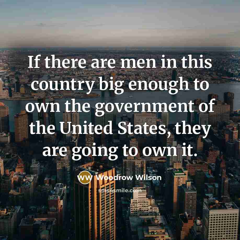 “If there are men in this country big enough to…” quote by Woodrow Wilson