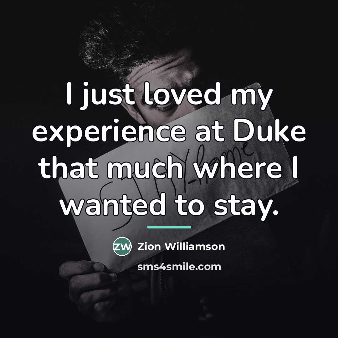 “I just loved my experience at Duke that much where…” quote by Zion Williamson