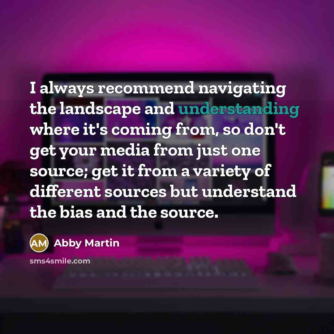 “I always recommend navigating the landscape and understanding where it's…” quote by Abby Martin
