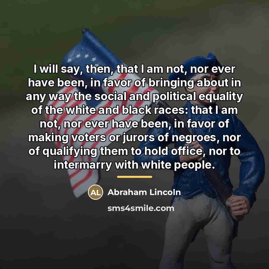 “I will say, then, that I am not, nor ever…” quote by Abraham Lincoln