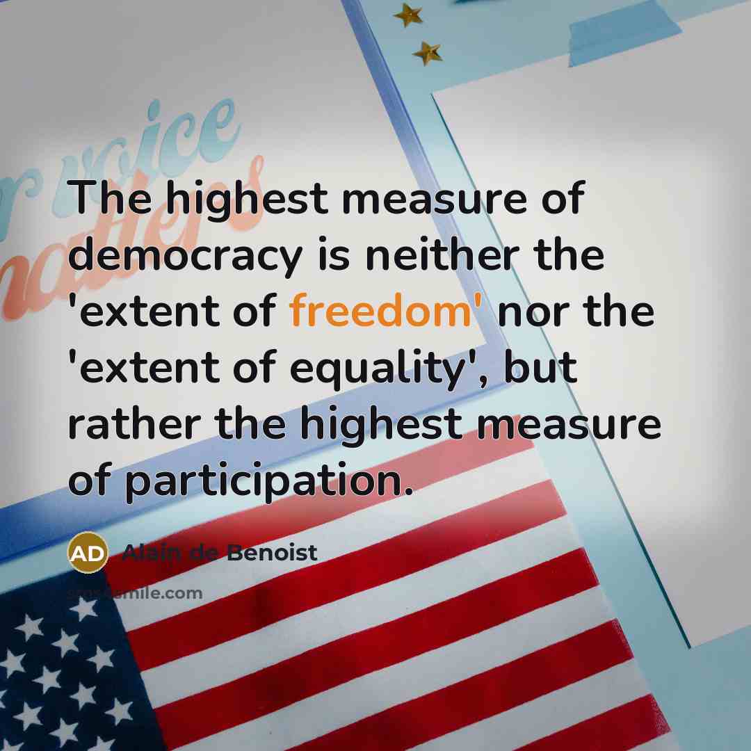 “The highest measure of democracy is neither the 'extent of…” quote by Alain de Benoist